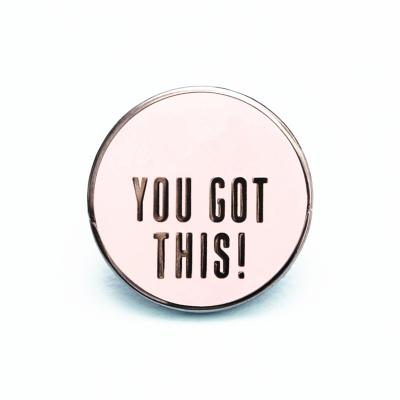 China Custom China Gift Metal Logo You Got This Pin Enamel Pin Badge for sale