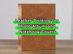 Leather Printing for Photo Album and Notebook Covers