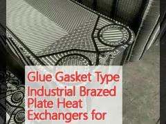 Glue Gasket Type Industrial Brazed Plate Heat Exchangers for Optimal Performance and Durabilit