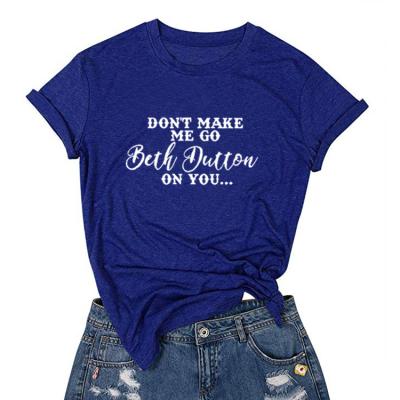 China 2021 Fashion Viable Women Beth Dutton On You Letters Casual Short Sleeve T-Shirt for sale