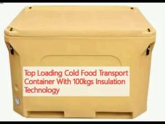 Top Loading Cold Food Transport Container With 100kgs Insulation Technology