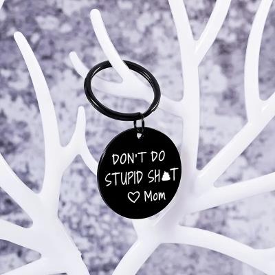 China Promotion Gift Keychain Don't make stupid stainless steel round metal keychain keychain ring Mom family gift keychain for sale