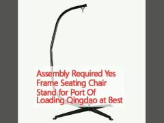 Assembly Required Yes Frame Seating Chair Stand for Port Of Loading Qingdao at Best