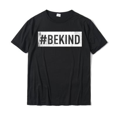 China Hip Hop Anti Shrink Muscle Fit Letter Print Be Kind Men Logo Custom 100% Cotton T-shirt Casual Fashion Trend XXXL Tops Oversized Tees for sale