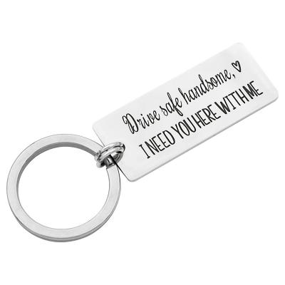 China Remind Your Lover To Be Sure Wholesale Custom Gift Drive Safe I Need You Key Chain Stainless Steel Keychains for sale