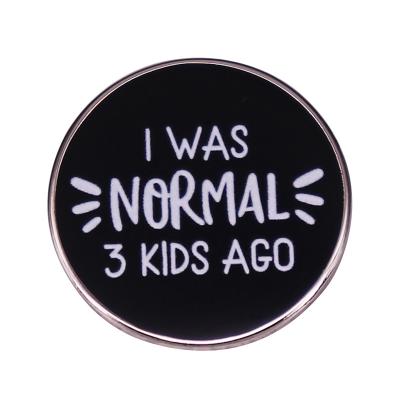 China Metal I Was Normal Brooch Three Kids Ago New Mom Quote Pin Mother Life Badge Three Kids Parents Father's/Mother's Day Gift for sale