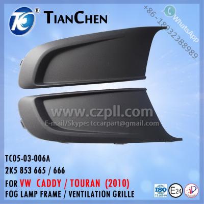 China ABS FOG VENTILATION LAMP / GRILL FRAME for TOURAN / TRUCK 2010 2K5 853 665 / 666 - 2K5853665 / 2K5853666 for sale