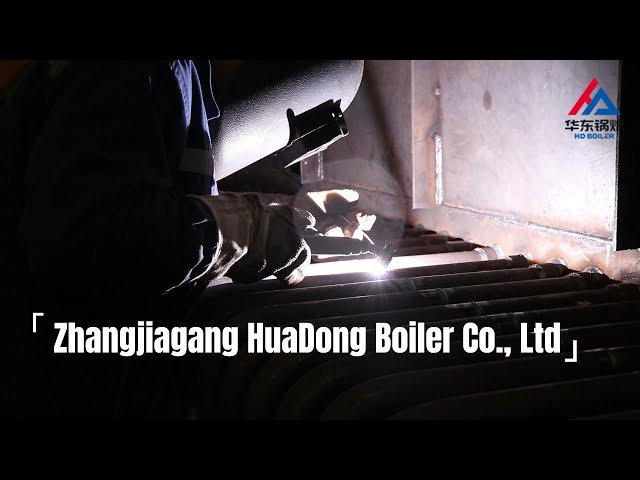 Zhangjiagang HuaDong Boiler Co., Ltd.  - Show You Welding Process