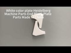 White color plate Heidelberg Machine Parts End Block Plate Parts Made In China.