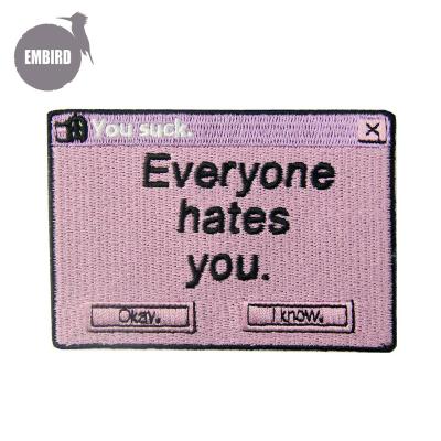 China Handmade Everyone Hates You Correct I Know Say Embroidered Iron On Sew On Patch Badge for sale