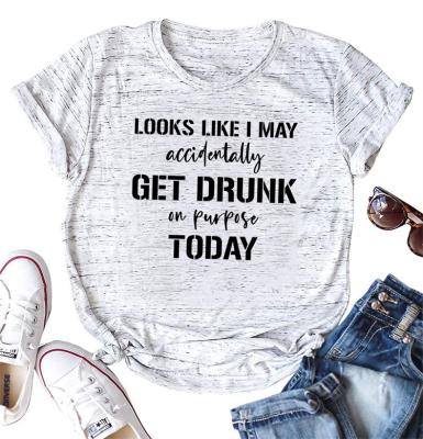 China Wholesale Anti Pilling Women's Looks Like I May Accidentally Get Drunk On Purpose Today Funny T Shirt Mood Short Sleeve Pique Casual Top for sale