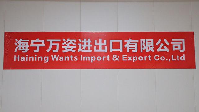 Verified China supplier - Haining Wants Import & Export Co., Ltd.