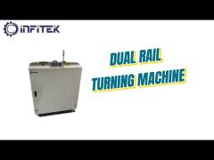 Dual Rail Turning Machine