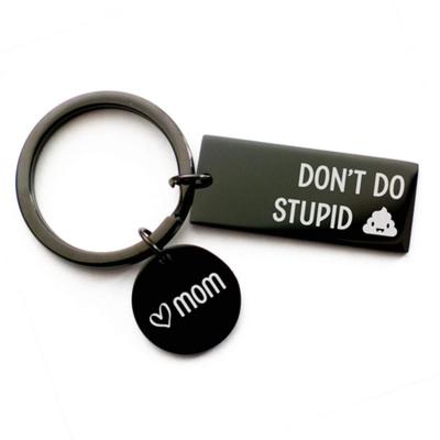 China 2022 Promotion Gift Customized Stainless Steel Key Chain Inspirational Key Ring DON'T DO MOM STUPID Keyrings Laser Custom Content Keychains for sale