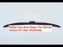 Rubber Auto Bone Wipers The Ultimate Solution for Clean Windshields