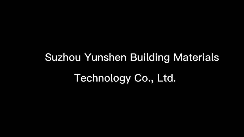 Verified China supplier - Suzhou Yunshen Building Materials Technology Co., Ltd.