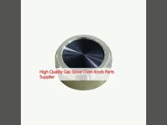 High Quality Gas Stove Oven Knob Parts Supplier