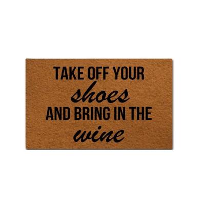 China Washable Funny Mat Entrance Floor Mat Indoor Outdoor Decorative Doormat Bathroom Mat With Take Off Your Shoes And Bring Them Wine for sale