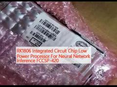 RK1806 Integrated Circuit Chip Low Power Processor For Neural Network Inference FCCSP-420