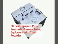 Oil Field Explosion Proof Pneumatic Pressure Testing Equipment With Chart Recorder