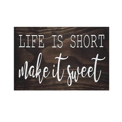 China Europe Life Is Short And Make It Sweet Wooden Hanging Sign Decorative Inspired Wood Signs With Sayings Street Sign Rustic Chic for sale